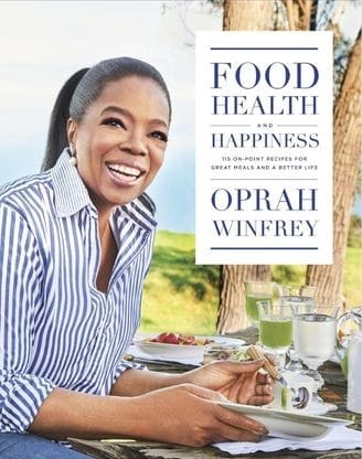 Food, Health, and Happiness: 115 On-Point Recipes for Great Meals and a Better Life by Oprah Winfrey