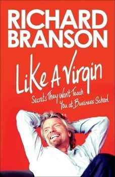 Like a Virgin Secrets They Won't Teach You at Business School