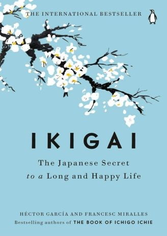 Ikigai: The Japanese Secret to a Long and Happy Life by Héctor García, Francesc Miralles