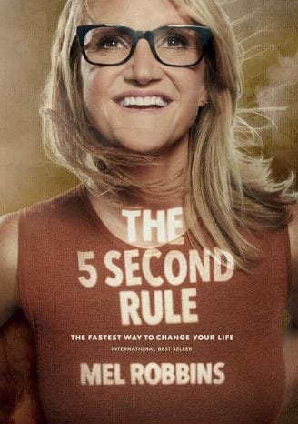 The 5 Second Rule: Transform your Life, Work, and Confidence with Everyday Courage by Mel Robbins
