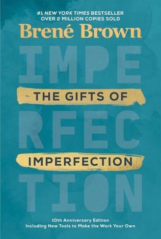 The Gifts of Imperfection: 10th Anniversary Edition: Features a new foreword and brand-new tools by Brene Brown