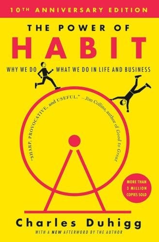 The Power of Habit: Why We Do What We Do in Life and Business by Charles Duhigg