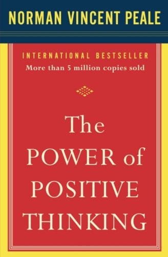 The Power of Positive Thinking by Dr. Norman Vincent Peale